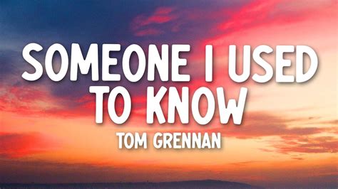 Tom Grennan Someone I Used To Know Lyrics YouTube