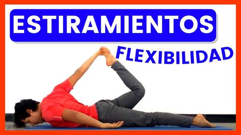 Practica Cómo Ser Flexible De Todo El Cuerpo Rutina 15 Min 😉