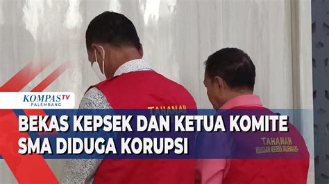 Bekas Kepsek Dan Ketua Komite Sma Diduga Korupsi Youtube