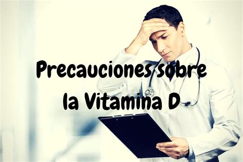 Precauciones Y Peligros A La Hora De Tomar Vitamina D