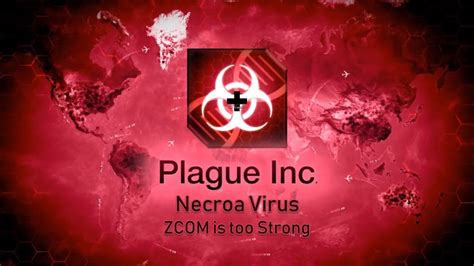 Plague Inc Evolved Necroa Virus Zcom Is Too Strong Let S Play