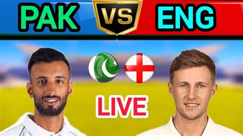 Pakistan Vs England Live St Test Pak Vs Eng Live Match Today