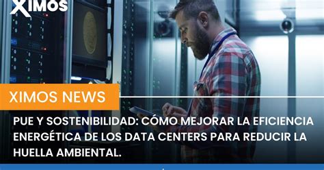 PUE y Sostenibilidad Cómo Mejorar la Eficiencia Energética de los Data