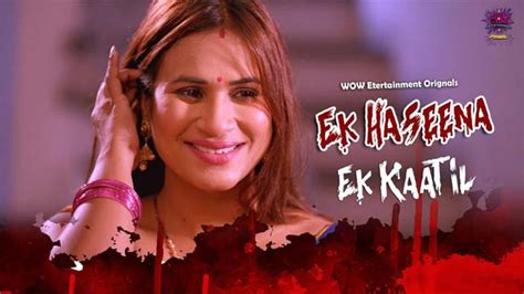 Ek Haseena Ek Kaati S Episode Wow Web Series