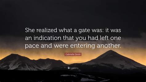 Gabrielle Zevin Quote She Realized What A Gate Was It Was An