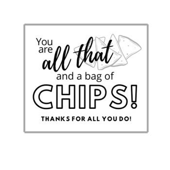 Teacher Appreciation You Are All That And A Bag Of Chips By Class With