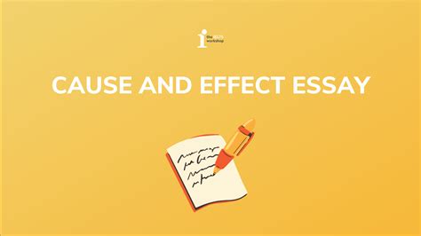 Hướng dẫn A Z cách làm Cause and Effect Essay The IELTS Workshop