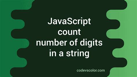 2 Different Javascript Programs To Count The Number Of Digits In A String Codevscolor