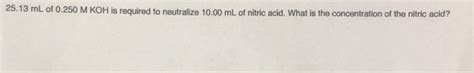 Solved 25 13 ML Of 0 250 M KOH Is Required To Neutralize Chegg