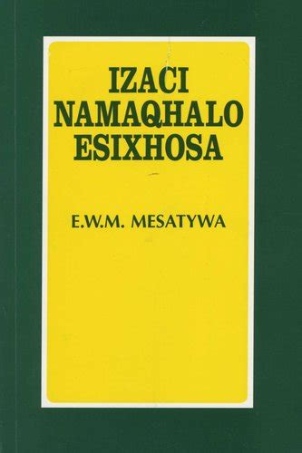 Izaci Namaqhalo Esixhosa Xhosa Paperback E W M Mesatywa