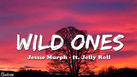 Jessie Murph Wild Ones Lyrics Ft Jelly Roll Youtube