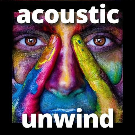 Various Artists Acoustic Unwind Lyrics And Songs Deezer