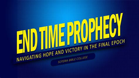 END-TIME PROPHECY: NAVIGATING HOPE AND VICTORY IN THE FINAL EPOCH ...