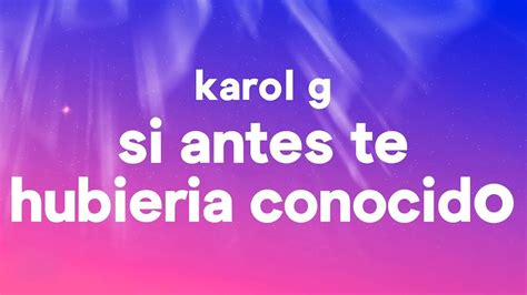 KAROL G Si Antes Te Hubiera Conocido Testo Lyrics Mix US