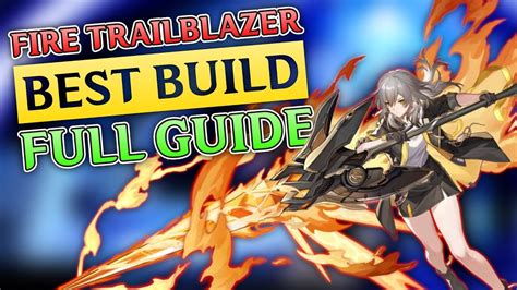 Complete Guide To Fire Trailblazer Honkai Star Rail Best Builds