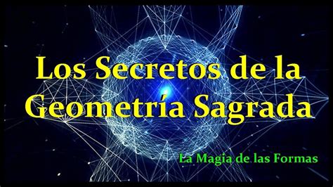 Los Secretos De La Geometr A Sagrada Youtube