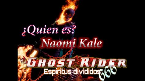 Qui N Es Ghost Rider Naomi Kale Esp Ritus Divididos Youtube