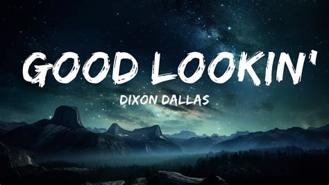 Dixon Dallas Good Lookin Lyrics P Lyrics Letra Youtube