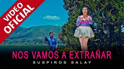 Suspiros Salay Nos Vamos A Extra Ar Video Oficial Primicia