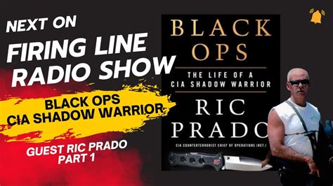 Black Ops Shadow Warrior Ric Prado On The Firing Line Radio Show Youtube