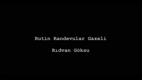 Rutin Randevular Gazeli Rıdvan Göksu Seslendiren Kübra Sırmalı