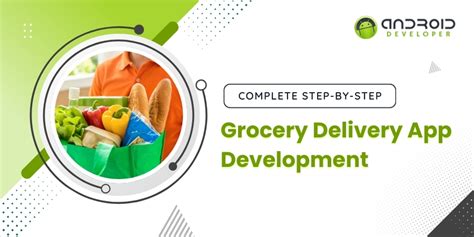 Guide To Grocery Delivery App Development Process In