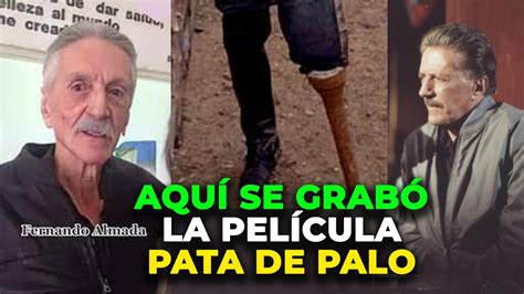 Aquí Se Grabó La Película Pata De Palo O El Crimin4l Protagonizada Por