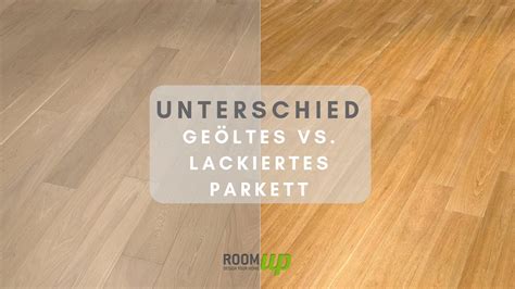 Unterschied geöltes und lackiertes Parkett Room Up Bodenmagazin