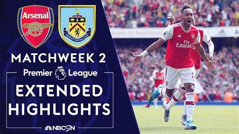 Arsenal V Burnley PREMIER LEAGUE HIGHLIGHTS 8 17 19 NBC Sports