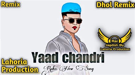 Yaad Chandri Dhol Remix Raka Ft Rai Jagdish By Lahoria Production New