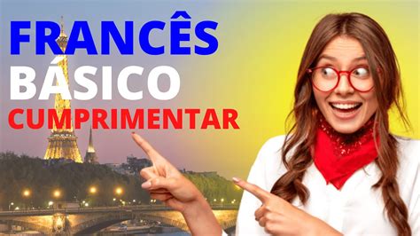 Como cumprimentar em Francês Frases em Francês usadas no dia a dia