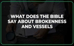 What Does the Bible Say About Brokenness And Vessels? (25 Bible Verses ...