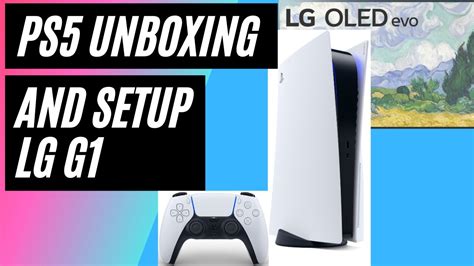 Playstation Unboxing And Initial Setup With Lg G Evo Oled Youtube