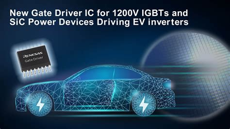 Renesas Introduces New Gate Driver IC For IGBTs And SiC MOSFETs Driving