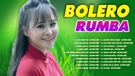 LK Rumba Bolero Trữ Tình Hay Nhất 2021 Nghe Cả Ngày Không Chán Liên