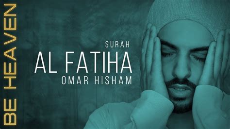 Surah Al Fatiha Recitation From The Holy Quran By Omar Hisham Al Arabi