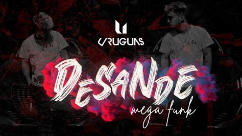 Mega Funk Desande Dj Uruguas Youtube