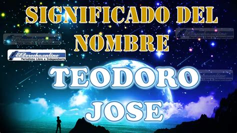 Significado Del Nombre Teodoro Jose Su Origen Y M S El Derecho