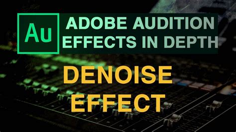 How To Use Denoise Effect In Adobe Audition Youtube