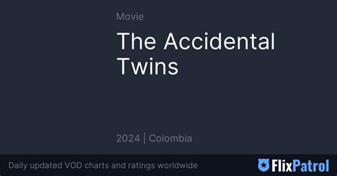 The Accidental Twins • FlixPatrol