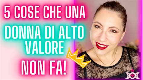 Cose Che Una Donna Di Alto Valore Non Fa I Leyla Dating Coach Youtube