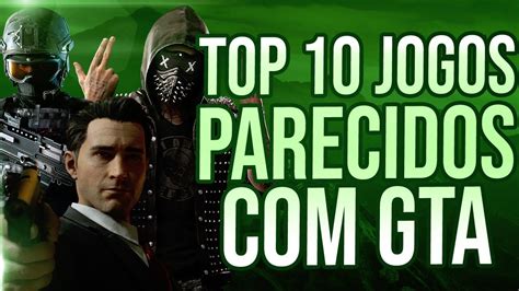 Top Jogos Parecidos Gta Youtube