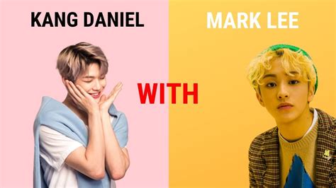 Kang Daniel X Mark Lee NCT YouTube