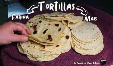 Tortillas Messicane Ricetta Originale In Cucina Con Mago Totonno