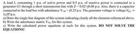 Solved A Load L Consuming P U Of Active Power And Chegg