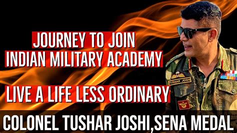 Fauji Talks Col Tushar Joshi On His Life As A Gentleman Cadet