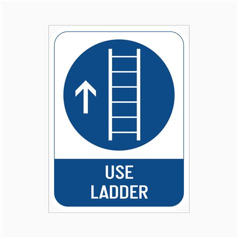 Use Ladder Sign Ppe Required For Working At Heights Get Signs Get