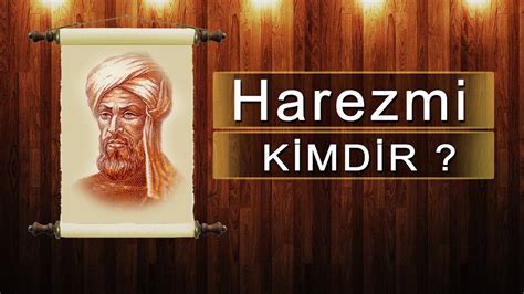 Harezmi Kimdir Hayatı ve Kısa Biyografisi Ne Demek Zıt Anlamı Eş