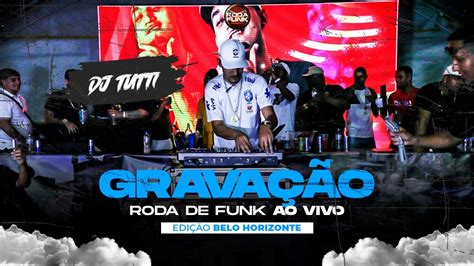 Dj Tutti Ao Vivo Na Roda De Funk Belo Horizonte Youtube