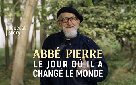 Abbé Pierre le jour où il a changé le monde Podcast Story